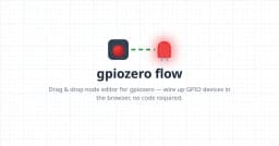 Gpiozero Flow: Cách mạng hóa lập trình phần cứng Raspberry Pi với tư duy luồng dữ liệu