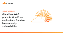 Cloudflare WAF cập nhật quy tắc bảo mật khẩn cấp: Chặn đứng hai lỗ hổng nghiêm trọng trên WordPress