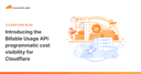 Cloudflare ra mắt Billable Usage API: Bước ngoặt trong quản trị chi phí hạ tầng cho lập trình viên