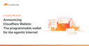 Cloudflare Wallets: Bước tiến mới trong việc lập trình hóa thanh toán cho kỷ nguyên AI Agent