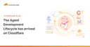 Kỷ nguyên Agent Development Lifecycle: Cloudflare định nghĩa lại quy trình phát triển AI Agent