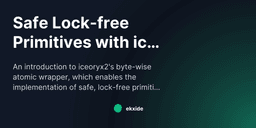 Giải mã ByteAtomic: Kỹ thuật xử lý dữ liệu Lock-free an toàn trong Rust và C++