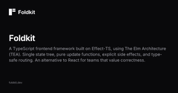 Foldkit: Khi kiến trúc Elm kết hợp cùng Effect-TS định nghĩa lại sự chuẩn xác trong Frontend