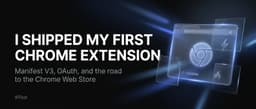 Hành trình phát triển Chrome Extension đầu tay: Khi kỹ thuật chỉ là một nửa cuộc chơi