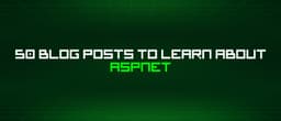 Lộ trình làm chủ ASP.NET: Tổng hợp 50 bài viết chuyên sâu từ cộng đồng lập trình viên