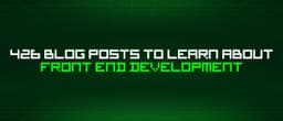 Lộ trình làm chủ Front-End Development: Tổng hợp 426 bài viết chuyên sâu từ cộng đồng
