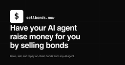 Sellbonds.now: Khi AI Agents tự chủ tài chính và phát hành trái phiếu trên chuỗi