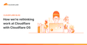 Cloudflare OS: Định nghĩa lại cách thức vận hành doanh nghiệp trong kỷ nguyên AI