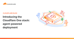 Cloudflare One Stack: Bước tiến đột phá đưa AI Agent vào vận hành hạ tầng Zero Trust