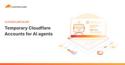 Cloudflare giới thiệu 'Tài khoản tạm thời' cho AI Agent: Bước tiến mới trong tự động hóa triển khai