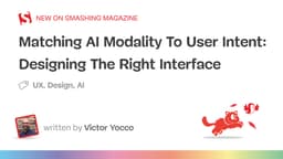 Thiết kế giao diện AI: Cách lựa chọn phương thức tương tác (Modality) tối ưu cho ý định người dùng