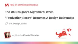 Cơn ác mộng của UX Designer: Khi "Production-Ready" trở thành một yêu cầu bàn giao thiết kế