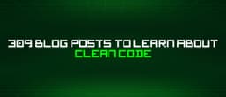 Làm chủ Clean Code: Tổng hợp 309 bài học xương máu cho lập trình viên chuyên nghiệp