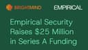 Empirical Security huy động 25 triệu USD: Dự báo lỗ hổng bảo mật bằng AI trước khi bị hacker khai thác