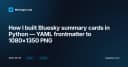 Tự động hóa xây dựng Summary Cards cho Bluesky: Từ YAML Frontmatter đến ảnh PNG chuyên nghiệp