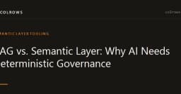 RAG và Semantic Layer: Tại sao AI cần cơ chế quản trị quyết định (Deterministic Governance)