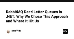 RabbitMQ Dead Letter Queues trong .NET: Kinh nghiệm xương máu từ thực tế triển khai