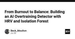 Từ kiệt sức đến cân bằng: Xây dựng hệ thống phát hiện quá tải AI bằng HRV và Isolation Forest