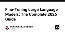 Hướng dẫn toàn diện về Fine-Tuning Large Language Models (LLM) năm 2026