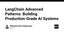 LangChain Advanced Patterns: Xây dựng hệ thống AI chuẩn Production