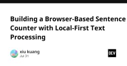 Xây dựng công cụ đếm câu trên trình duyệt: Giải pháp xử lý văn bản Local-First chuyên nghiệp