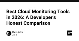 Top công cụ giám sát Cloud tốt nhất năm 2026: Góc nhìn thực tế từ Developer