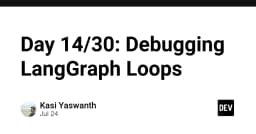 Giải mã vòng lặp trong LangGraph: Kỹ thuật debug và tối ưu hóa luồng dữ liệu cho AI Agent