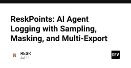 ReskPoints: Giải pháp tối ưu hóa Logging cho AI Agent với cơ chế Sampling và Masking chuyên sâu