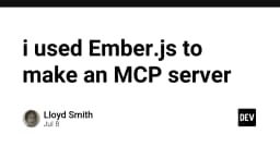 Trải nghiệm thực tế: Xây dựng MCP Server với Ember.js