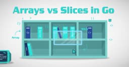 Phân biệt Array và Slice trong Go: Khái niệm khiến mọi lập trình viên mới đều đau đầu
