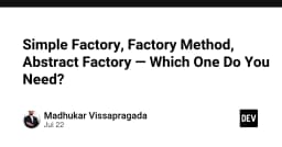 Phân biệt Simple Factory, Factory Method và Abstract Factory: Khi nào nên sử dụng loại nào?