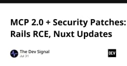 Cập nhật công nghệ tuần qua: MCP 2.0 ra mắt, lỗ hổng RCE nghiêm trọng trên Rails và bản vá cho Nuxt