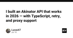 Xây dựng Akinator API hiện đại cho năm 2026: Giải pháp TypeScript với cơ chế Retry và Proxy
