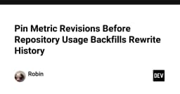 Tối ưu hóa quy trình Git: Tại sao cần ghim các bản sửa đổi Metric trước khi thực hiện Backfill Repository
