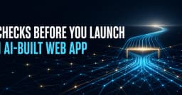 9 Kiểm tra sống còn trước khi đưa ứng dụng web xây dựng bằng AI ra thị trường