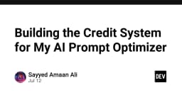Xây dựng hệ thống Credit cho AI Prompt Optimizer: Từ ý tưởng đến hiện thực hóa doanh thu