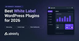 Tối ưu hóa WordPress Admin: Giải pháp White Label chuyên nghiệp cho khách hàng