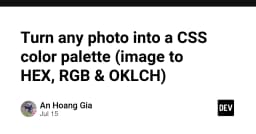 Chuyển đổi hình ảnh sang bảng màu CSS: Tối ưu hóa quy trình thiết kế giao diện với HEX, RGB và OKLCH