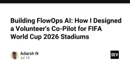 Kiến tạo FlowOps AI: Thiết kế hệ thống Co-Pilot cho tình nguyện viên tại FIFA World Cup 2026
