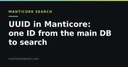 Tối ưu hóa kiến trúc dữ liệu: Đồng bộ UUID giữa Database chính và Manticore Search