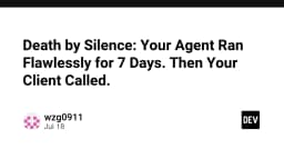 Cái chết im lặng: Khi AI Agent vận hành hoàn hảo trong 7 ngày rồi đột ngột sụp đổ