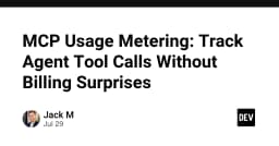 Kiểm soát chi phí AI Agent: Giải pháp đo lường MCP Tool Calls để tránh hóa đơn bất ngờ
