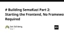 Xây dựng Frontend không Framework: Bài học thực chiến từ dự án SemaKazi