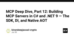 Xây dựng MCP Servers với C# và .NET 9: Tối ưu hóa SDK, DI và Native AOT