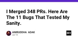 Hành trình review 348 Pull Requests: 11 lỗi kỹ thuật khiến tôi suýt mất kiểm soát