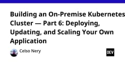 Xây dựng Kubernetes Cluster On-Premise: Triển khai, Cập nhật và Scaling ứng dụng thực tế
