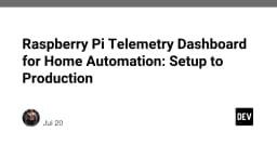 Xây dựng hệ thống Telemetry Dashboard trên Raspberry Pi: Từ thiết lập cơ bản đến triển khai Production