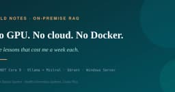 Xây dựng hệ thống RAG On-premise không cần GPU, Cloud hay Docker: 5 bài học xương máu