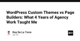 WordPress Custom Themes vs Page Builders: Bài học đắt giá sau 4 năm làm việc tại Agency