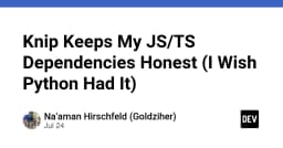Knip: Giải pháp tối ưu hóa và làm sạch Dependencies cho dự án JavaScript/TypeScript